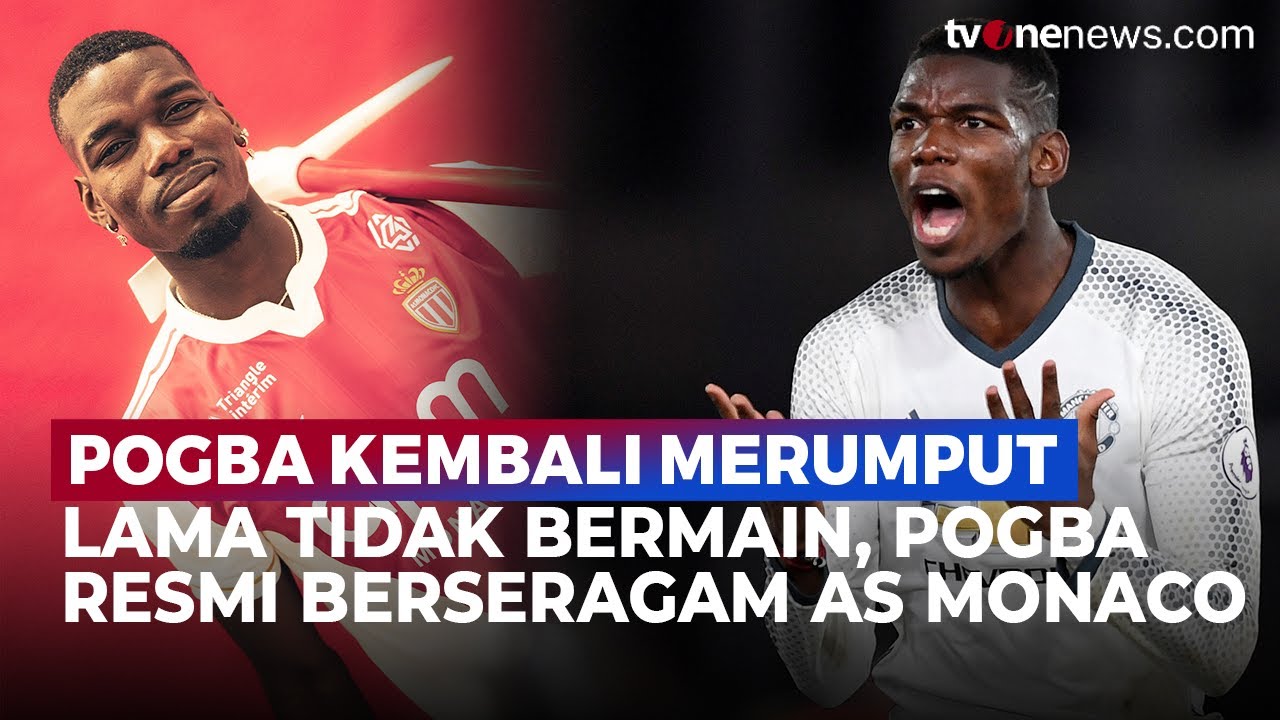 Paul Pogba Kini Resmi Merumput Lagi Bersama Tim AS Monaco