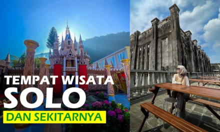 Rekomendasi Ragam Tempat Wisata Di Solo Dan Daya Tariknya