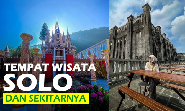 Rekomendasi Ragam Tempat Wisata Di Solo Dan Daya Tariknya